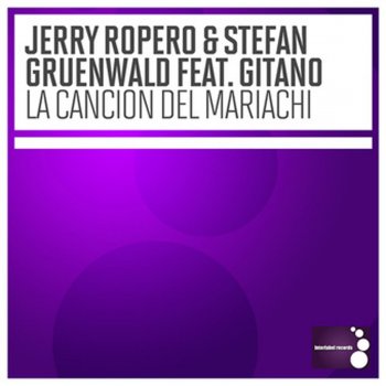 Jerry Ropero, Stefan Gruenwald & Gitano Cancion Del Mariachi (Extended Mix)