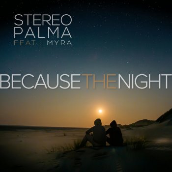 Stereo Palma feat. Myra Because the Night (Roberto Rios & Dan Sparks Remix Edit)