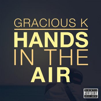 Gracious K Hands in the Air (Instrumental Version)
