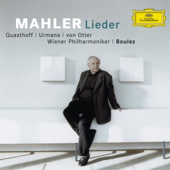 Gustav Mahler, Violeta Urmana, Wiener Philharmoniker & Pierre Boulez Rückert-Lieder: Ich bin der Welt abhanden gekommen