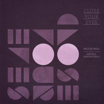 Miguel Migs feat. UNER Close Your Eyes (feat. Meshell Ndegeocello) - UNER Remix
