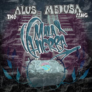 Alus TXG feat. Medusa Prods Mala Hierba