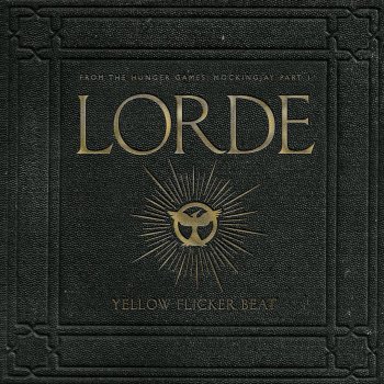 Lorde Yellow Flicker Beat - From The Hunger Games: Mockingjay Part 1