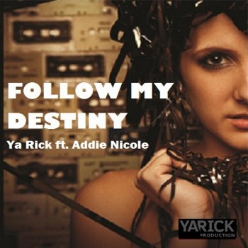 Ya Rick feat. Addie Nicole Follow My Destiny