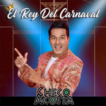 Checo Acosta El Rey del Carnaval: El Garabato / Negros Macheteros / Prende la Vela