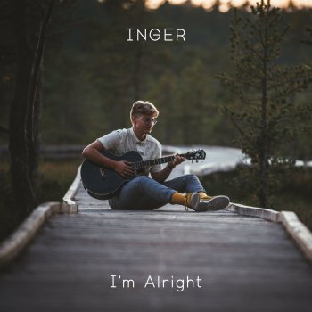INGER I'm Alright
