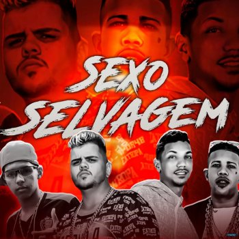 Mano Cheffe feat. Luka da Z.O, Mc Magrinho & MC Rick Sexo Selvagem (feat. Mc Magrinho & Mc Rick)