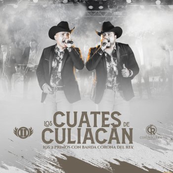 Los 2 Primos Los Cuates de Culiacán (feat. Banda Corona del Rey)