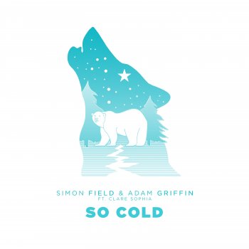 Simon Field feat. Adam Griffin & Clare Sophia So Cold (feat. Clare Sophia)