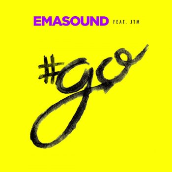 Emasound feat. JTM #Go (feat. Jtm)