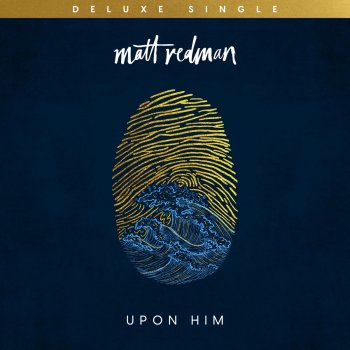 Matt Redman Upon Him (Acoustic)