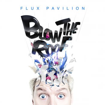 Flux Pavilion Blow the Roof