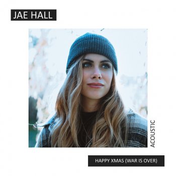 Jae Hall Happy Xmas (War Is Over) - Acoustic