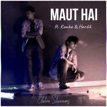 Electro Stunners feat. Kumba & Hardik Maut Hai