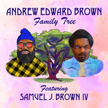 Andrew Edward Brown Family Tree (Instrumental) [feat. Samuel J. Brown IV]