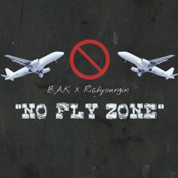 BAK Jay feat. Rich Youngin No Fly Zone