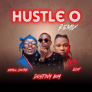 Destiny Boy feat. Small Doctor & Q DOT Hustle O (Remix)