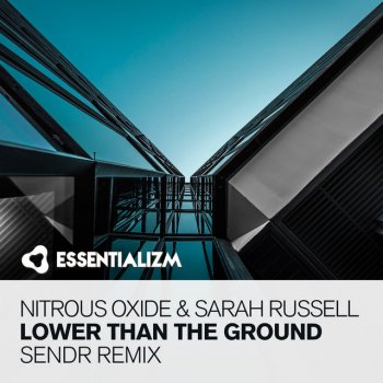 Nitrous Oxide feat. Sarah Russell & Sendr Lower Than The Ground - Sendr Dub