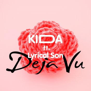 Kida feat. Lyrical Son Deja Vu (feat. Lyrical Son)