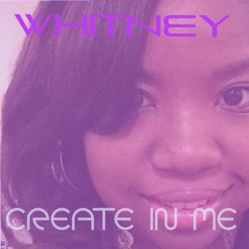 Whitney Create in Me