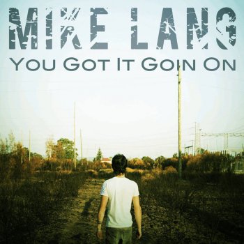 Mike Lang You Got It Goin' On