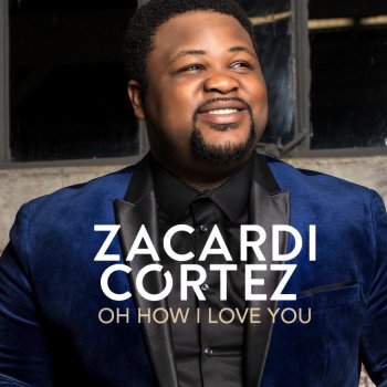 Zacardi Cortez Oh How I Love You (R&B Version)