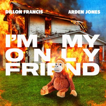 Dillon Francis feat. Arden Jones I'm My Only Friend (feat. Arden Jones)