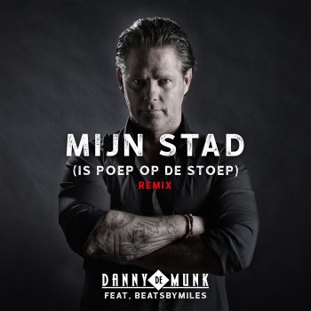 Danny De Munk feat. Beatsbymiles Mijn Stad (Is Poep Op De Stoep) - Remix