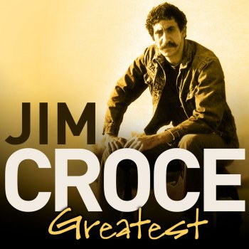 Jim Croce I Got a Name (Stereo Version)