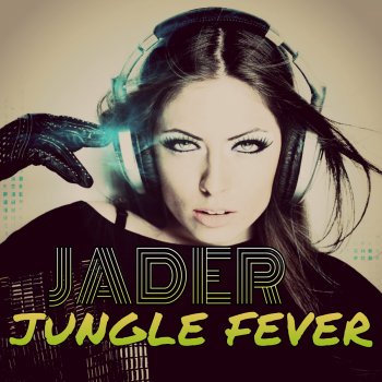 Jader Jungle Fever - Remix