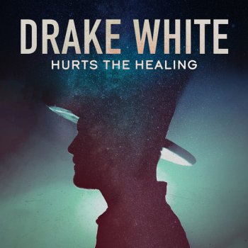 Drake White Hurts the Healing