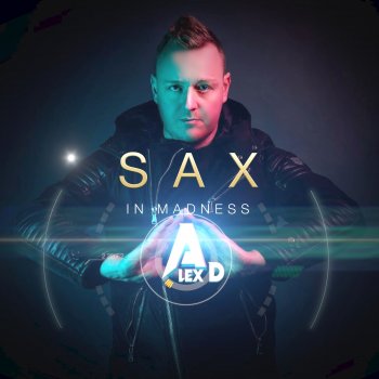 Alex D Sax in Madness (Radio Edit)