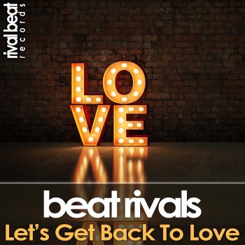 Beat Rivals Let's Get Back To Love - Radio Edit
