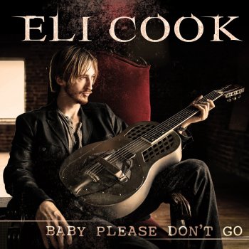 Eli Cook Baby Please Don't Go (Instrumental)