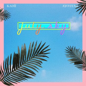 Ayotemi feat. Kadïï July Sky