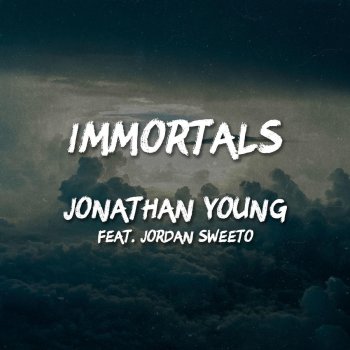 Jonathan Young feat. Jordan Sweeto Immortals