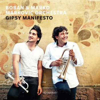 Boban I Marko Markovic Orkestar Truba i Covek (Trumpet And Man)