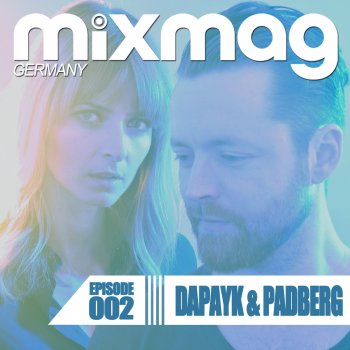 Dapayk & Padberg Mixmag Germany - Episode 002 (Continuous DJ Mix)