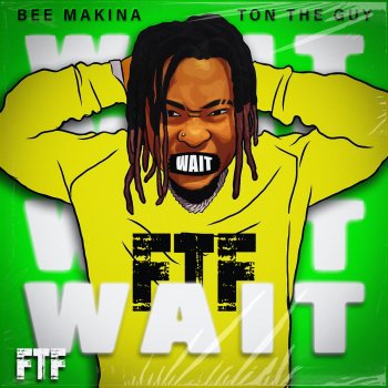 Bee Makina Wait (feat. Ton the Guy)
