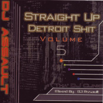 DJ Assault Straight up Detroit Sh*T, Vol. 5.