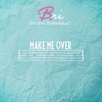 Bri (Briana Babineaux) Make Me Over