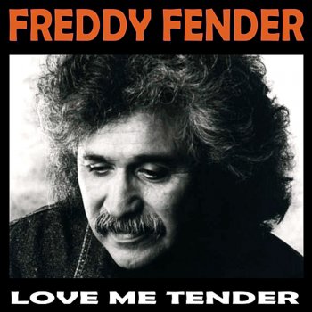 Freddy Fender Love Me Tender