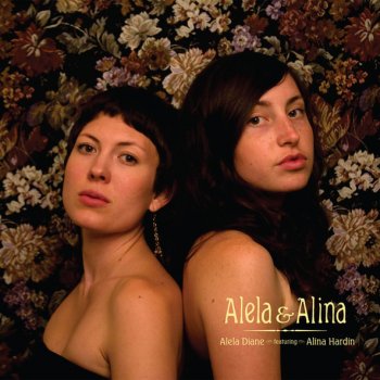 Alela Diane feat. Alina Hardin I Have Returned