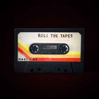 Hael Roll the Tapes