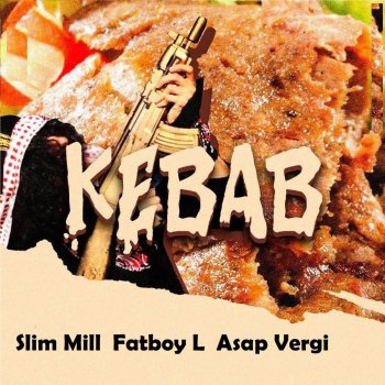Slim Mill feat. Fatboy L & Asap Vergi Kebab