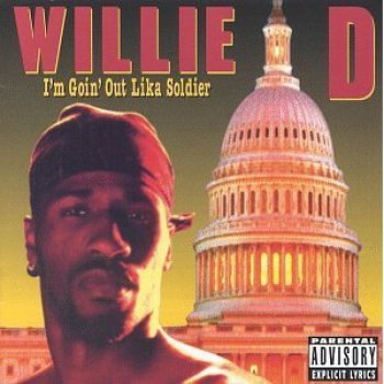 Willie D I'm Goin' Out Lika Soldier