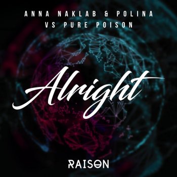 Anna Naklab feat. Polina & Pure Poison Alright (Anna Naklab & Polina vs. Pure Poison)
