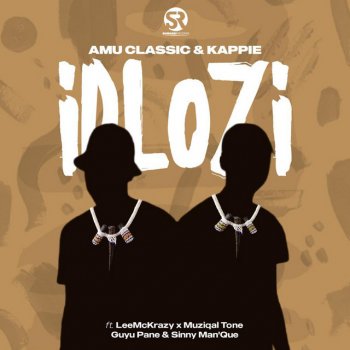 Amu Classic feat. Kappie, Guyu Pane, LeeMcKrazy, Muziqal Tone & Sinny Man'Que iDlozi (feat. LeeMcKrazy, Guyu Pane, Muziqal Tone & Sinny Man'Que)
