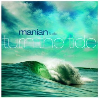 Manian feat. Aila Turn The Tide - Radio Edit