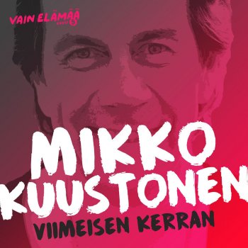 Mikko Kuustonen Viimeisen kerran (Vain elämää kausi 5)